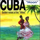 Cuba Noon: Golden Voices of the 50's