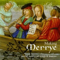 Making Merrye: Joyful Medieval Song and Dances