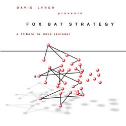 David Lynch Presents: Fox Bat Strategy: A Tribute to Dave Jaurequi