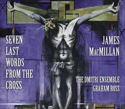 James MacMillan: Seven Last Words from the Cross