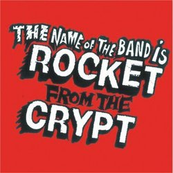 Name of the Band Is Rocket From the Crypt