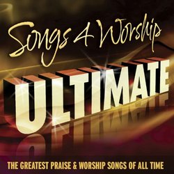 Songs4Worship Ultimate: The greatest praise & worship songs of all time [With DVD]