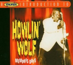 Proper Introduction to Howlin Wolf: Memphis Days