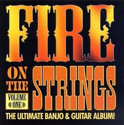 Fire On The Strings: The Ultimate Guitar And Banjo Album, Vol. 1
