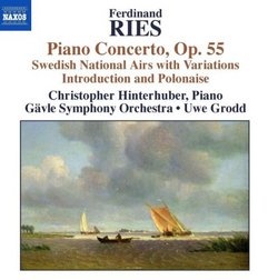 Ferdinand Ries: Piano Concerto; Swedish National Airs with Variations; etc.