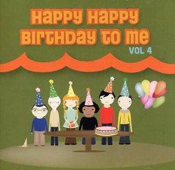 Happy Happy Birthday To Me Volume 4 Compilation