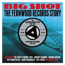 Big Shot: The Fernwood Records Story 1957-1962 - Various