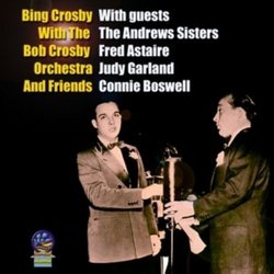 Bing Crosby with the Bob Crosby Orchestra and Friends