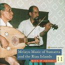Music Of Indonesia 11: Melayu Music Of Sumatra And The Riau Islands