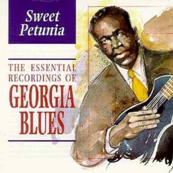 Georgia Blues (Sweet Petunia) - Essential Recordings of Georgia Blues