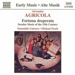 Agricola: Fortuna desperata--Secular Music of the 15th Century