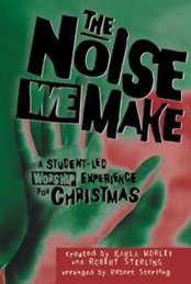 The Noise We Make: A Student-Led Worship Experience for Christmas