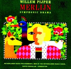 Willem Pijper: Merlijn, Symphonic Drama in 3 acts