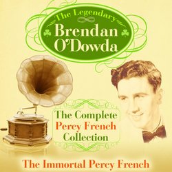 Brendan O'Dowda - The Complete Percy French Collection (2 Albums on 1CD -The Immortal Percy French & The World of Percy French)