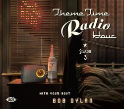 Theme Time Radio Hour: Season 3 with your Host Bob Dylan