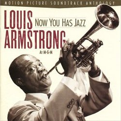 Now You Has Jazz: Louis Armstrong At M-G-M - Motion Picture Soundtrack Anthology