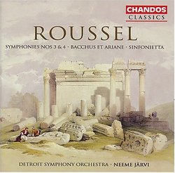 Roussel: Symphonies Nos. 3 & 4; Bacchus et Ariane; Sinfonietta