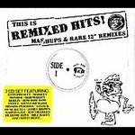This Is Remixed Hits: Mashups and Rare 12 Remixes