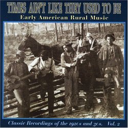 Times Ain't Like They Used To Be, Vol. 2: Early American Rural Music