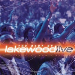 Better Than Life: The Best of Lakewood Live