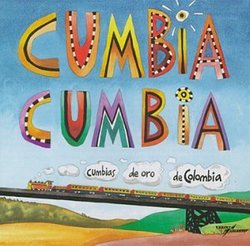Cumbia Cumbia: Colombian Cumbia Recordings