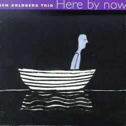 Here By Now, with the Ben Goldberg Trio