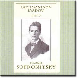 Rachmaninov, Lyadov - Vladimir Sofronitsky
