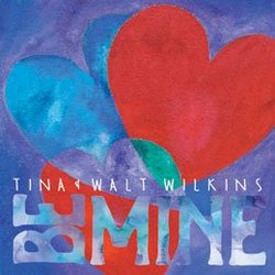 Tina & Walt Wilkins - Be Mine