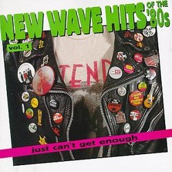 Just Can't Get Enough: New Wave Hits Of The '80s, Vol. 1