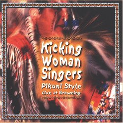 Kicking Woman Singers: Pikuni Style