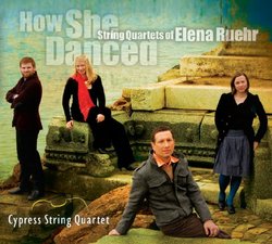 How She Danced: String Quartets of Elena Ruehr