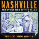 Insurgent Country, Vol. 3: Nashville, The Other Side Of The Alley