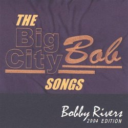 The Big City Bob Songs