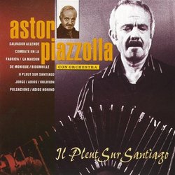 Astor Piazzolla: Il Plent Sur Santiago