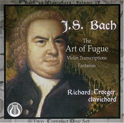 Art of Fugue/Violin Transcriptions/Fantasias (Bach on Clavichord Vol. 4)