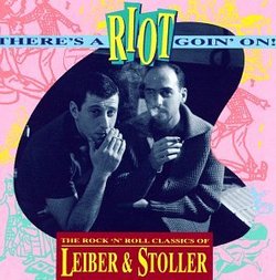 There's a Riot Goin' On! : The Rock 'N' Roll Classics of Leiber & Stoller