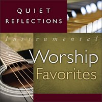 Quiet Reflections - Instrumental Worship Favorites