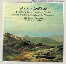 Arthur Sullivan: Irish Symphony; Imperial March; Victoria and Merrie England