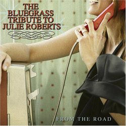 Bluegrass Tribute to Julie Roberts: from the Road