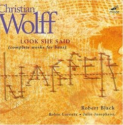 Christian Wolff: Look She Said (Complete Works for Bass)