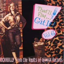 That'll Flat Git It!, Vol. 6: Rockabilly From The Decca Vaults