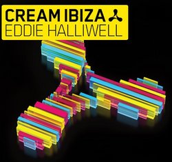 Cream Ibiza 2010 (Mixed By Eddie Halliwell)