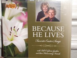 Because He Lives: Favorite Easter Songs with Bill & Gloria Gaither and Their Homecoming Friends