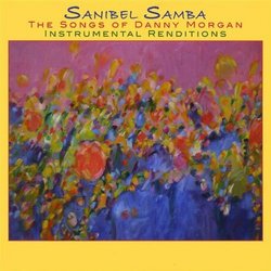 Sanibel Samba-the Songs of Danny Morgan