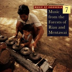 Music Of Indonesia 7: Music From The Forests Of Riau And Mentawi