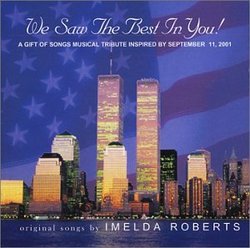 We Saw The Best In You! A Gift of Songs Musical Tribute Inspired by September 11, 2001