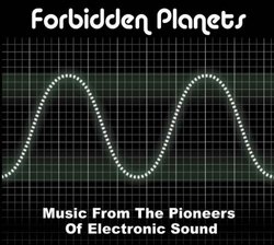 Forbidden Planets: Music from The Pioneers of Electronic Sound
