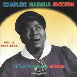 Complete Mahalia Jackson: Intégrale Vol. 2: 1947-1950