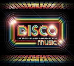 Disco Music: The Greatest Disco Anthology Ever!