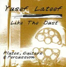 Yusef Lateef; Like The Dust: Flutes, Guitars & Percussion